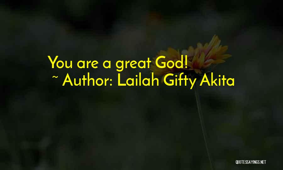 Lailah Gifty Akita Quotes: You Are A Great God!