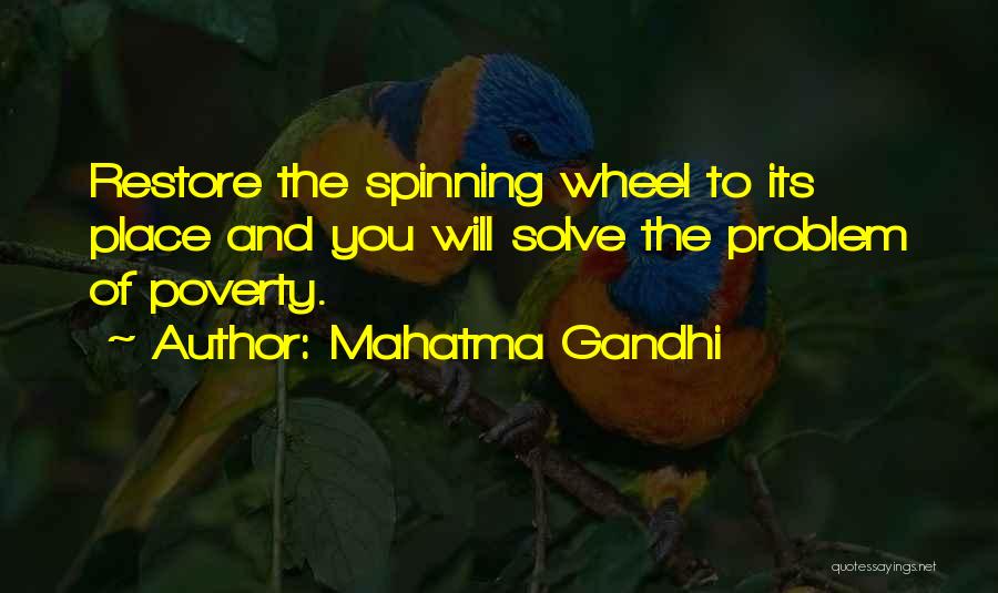 Mahatma Gandhi Quotes: Restore The Spinning Wheel To Its Place And You Will Solve The Problem Of Poverty.