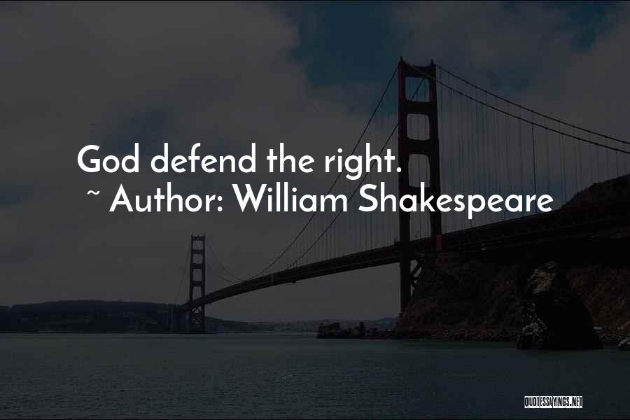 William Shakespeare Quotes: God Defend The Right.