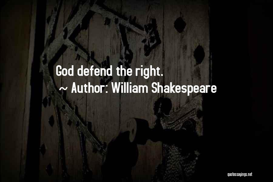 William Shakespeare Quotes: God Defend The Right.