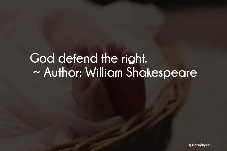 William Shakespeare Quotes: God Defend The Right.