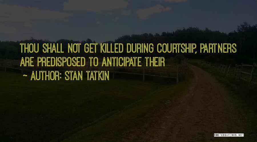 Stan Tatkin Quotes: Thou Shall Not Get Killed During Courtship, Partners Are Predisposed To Anticipate Their