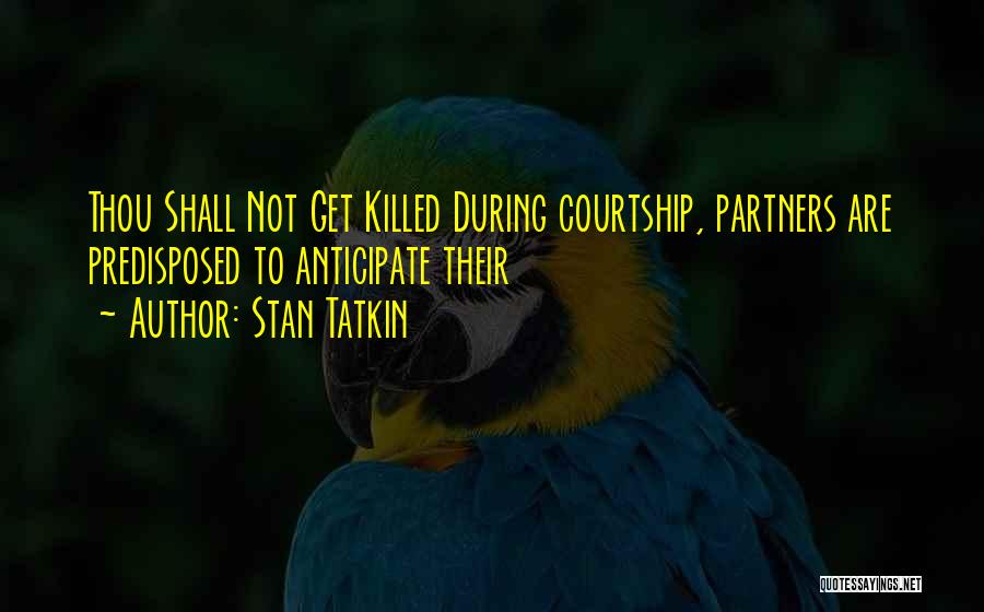 Stan Tatkin Quotes: Thou Shall Not Get Killed During Courtship, Partners Are Predisposed To Anticipate Their