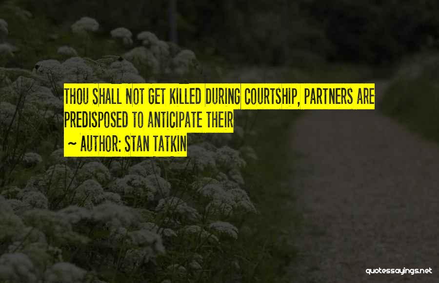 Stan Tatkin Quotes: Thou Shall Not Get Killed During Courtship, Partners Are Predisposed To Anticipate Their