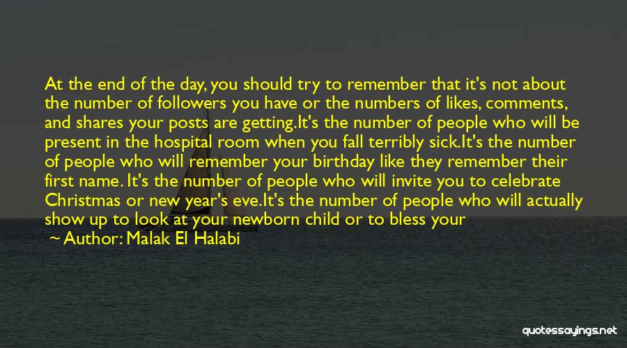 Malak El Halabi Quotes: At The End Of The Day, You Should Try To Remember That It's Not About The Number Of Followers You