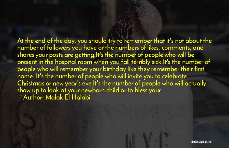 Malak El Halabi Quotes: At The End Of The Day, You Should Try To Remember That It's Not About The Number Of Followers You