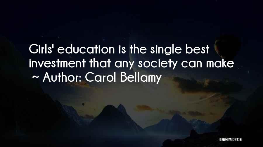 Carol Bellamy Quotes: Girls' Education Is The Single Best Investment That Any Society Can Make