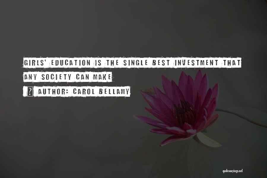 Carol Bellamy Quotes: Girls' Education Is The Single Best Investment That Any Society Can Make