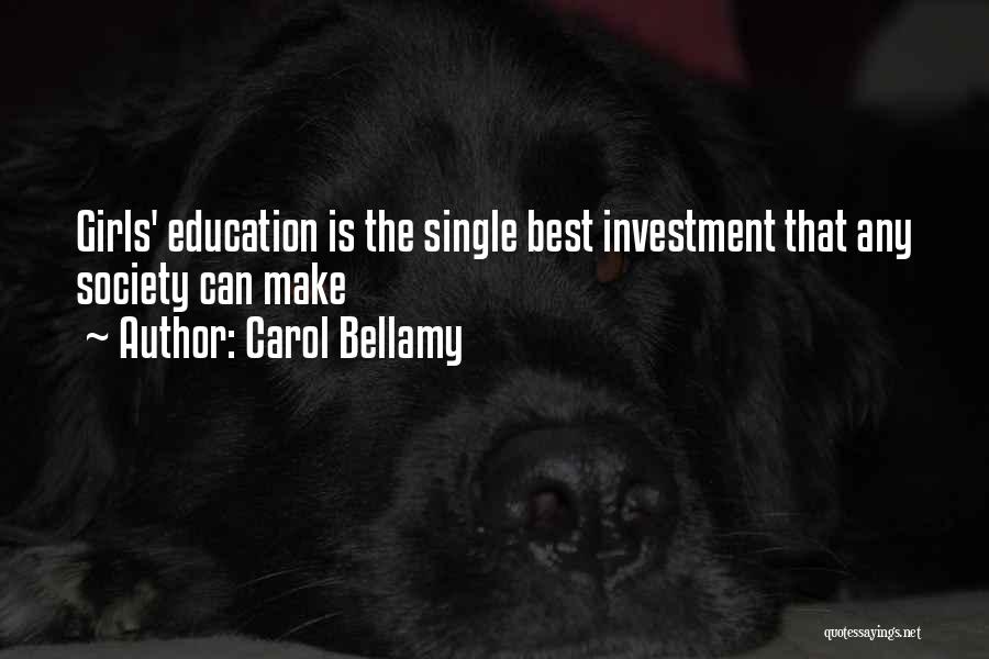 Carol Bellamy Quotes: Girls' Education Is The Single Best Investment That Any Society Can Make