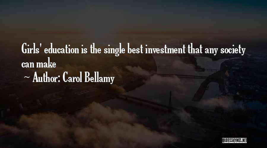 Carol Bellamy Quotes: Girls' Education Is The Single Best Investment That Any Society Can Make