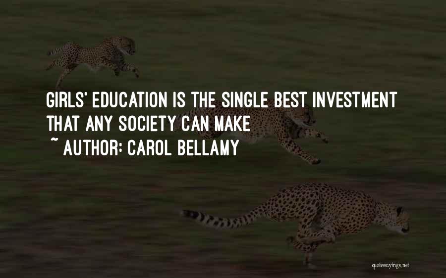 Carol Bellamy Quotes: Girls' Education Is The Single Best Investment That Any Society Can Make