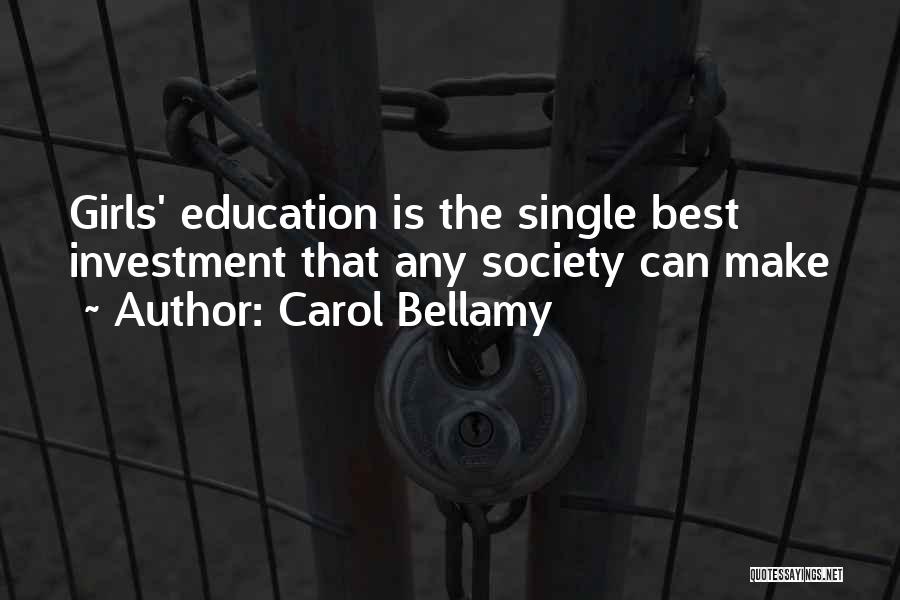 Carol Bellamy Quotes: Girls' Education Is The Single Best Investment That Any Society Can Make