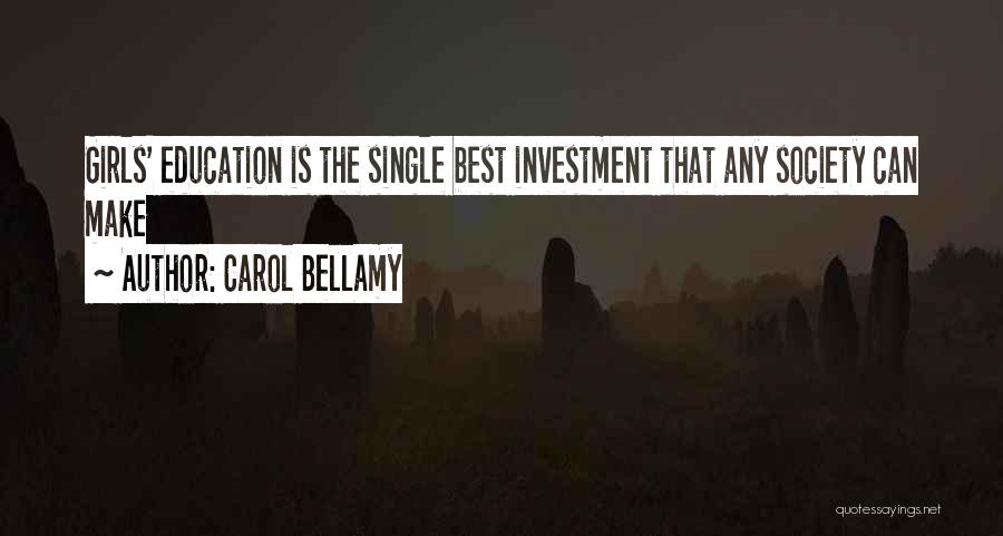 Carol Bellamy Quotes: Girls' Education Is The Single Best Investment That Any Society Can Make
