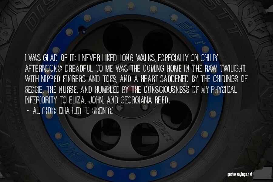 Charlotte Bronte Quotes: I Was Glad Of It: I Never Liked Long Walks, Especially On Chilly Afternoons: Dreadful To Me Was The Coming