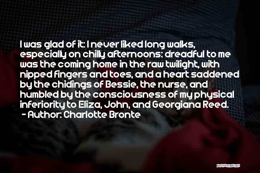 Charlotte Bronte Quotes: I Was Glad Of It: I Never Liked Long Walks, Especially On Chilly Afternoons: Dreadful To Me Was The Coming