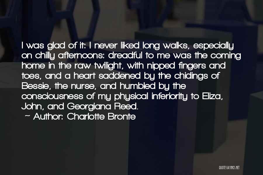 Charlotte Bronte Quotes: I Was Glad Of It: I Never Liked Long Walks, Especially On Chilly Afternoons: Dreadful To Me Was The Coming