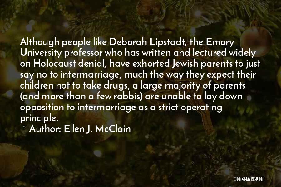 Ellen J. McClain Quotes: Although People Like Deborah Lipstadt, The Emory University Professor Who Has Written And Lectured Widely On Holocaust Denial, Have Exhorted