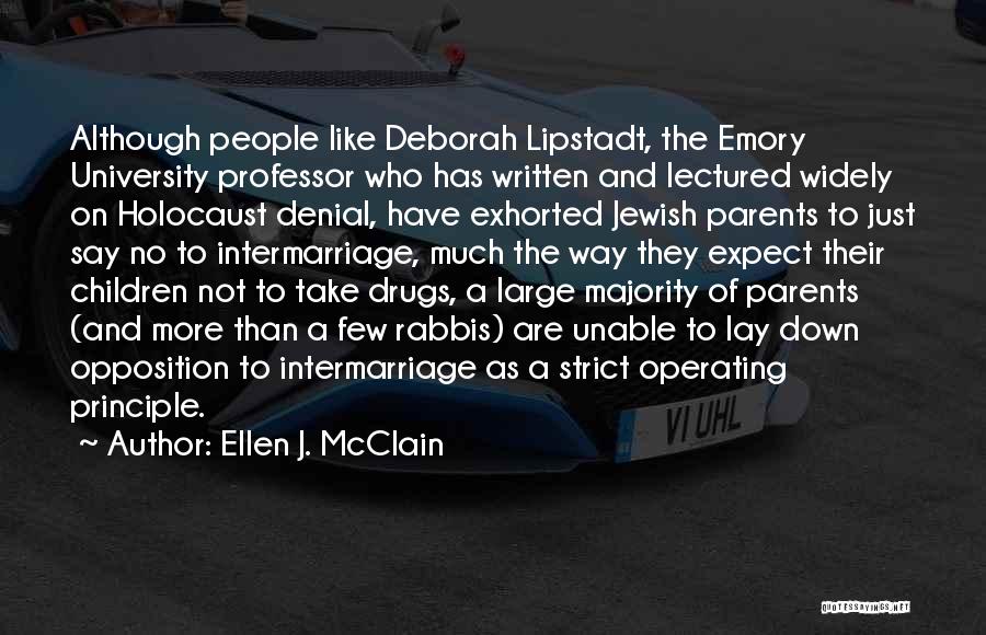 Ellen J. McClain Quotes: Although People Like Deborah Lipstadt, The Emory University Professor Who Has Written And Lectured Widely On Holocaust Denial, Have Exhorted