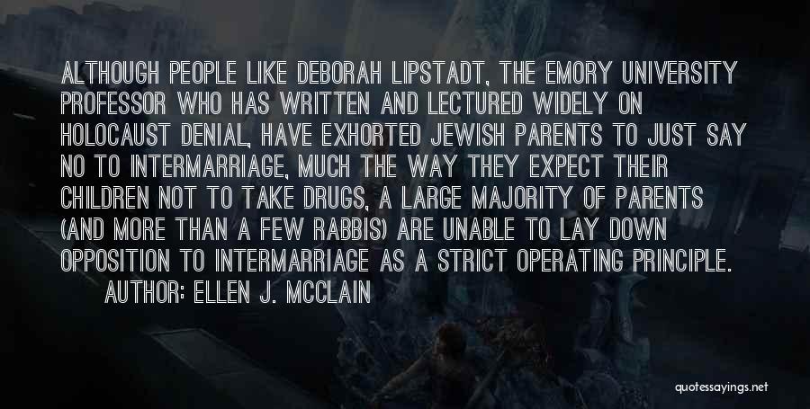 Ellen J. McClain Quotes: Although People Like Deborah Lipstadt, The Emory University Professor Who Has Written And Lectured Widely On Holocaust Denial, Have Exhorted