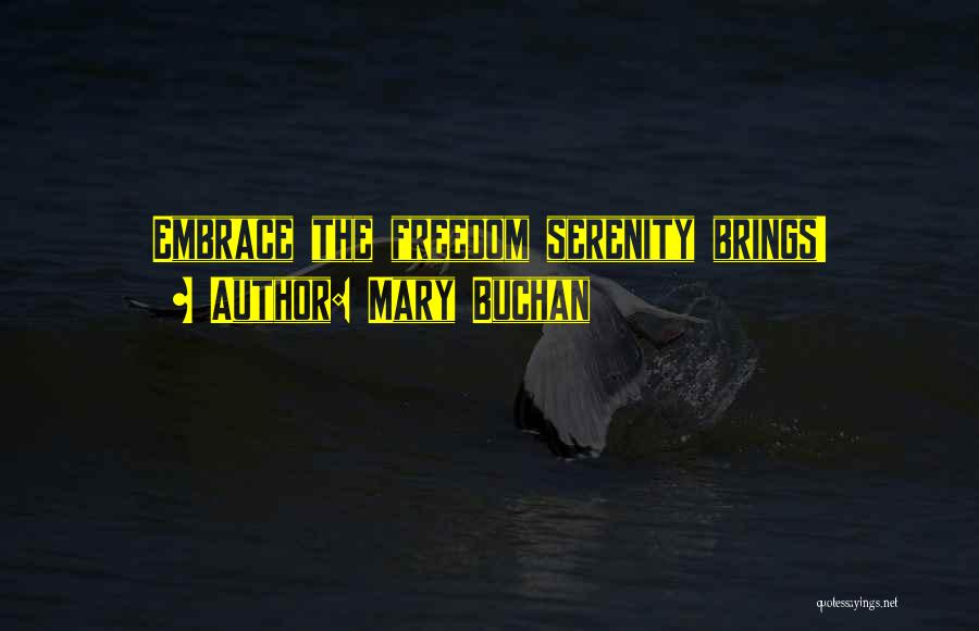 Mary Buchan Quotes: Embrace The Freedom Serenity Brings!