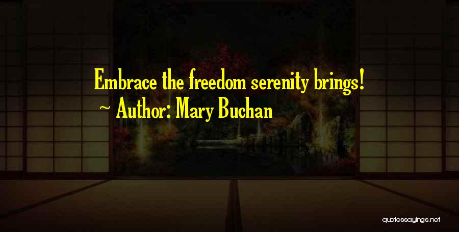 Mary Buchan Quotes: Embrace The Freedom Serenity Brings!