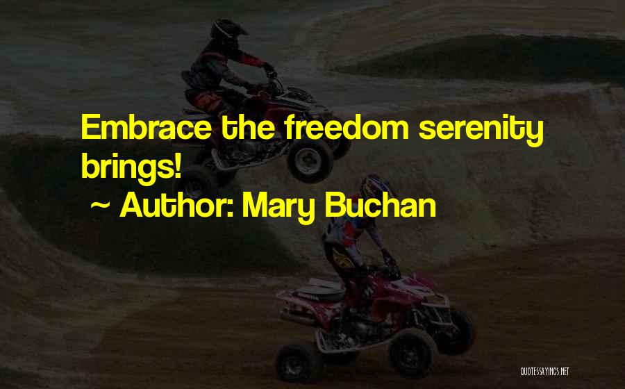 Mary Buchan Quotes: Embrace The Freedom Serenity Brings!