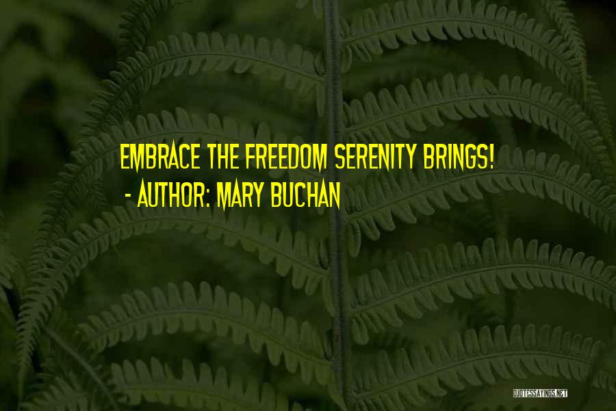 Mary Buchan Quotes: Embrace The Freedom Serenity Brings!