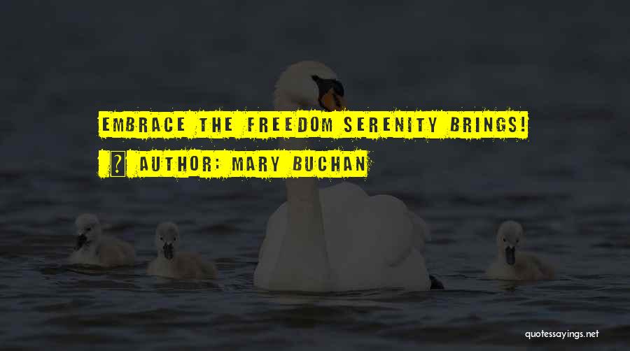 Mary Buchan Quotes: Embrace The Freedom Serenity Brings!