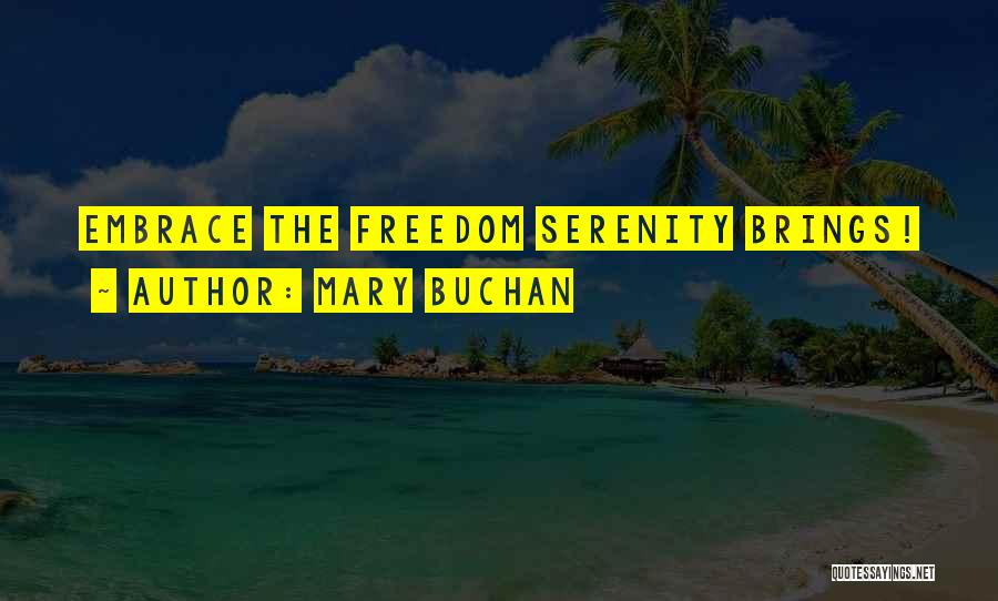 Mary Buchan Quotes: Embrace The Freedom Serenity Brings!