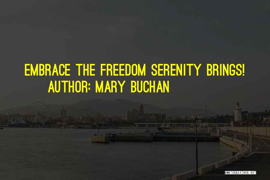 Mary Buchan Quotes: Embrace The Freedom Serenity Brings!