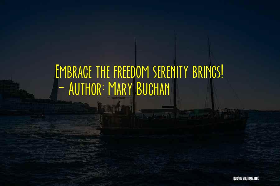 Mary Buchan Quotes: Embrace The Freedom Serenity Brings!