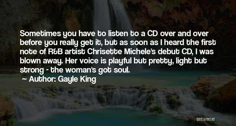 Gayle King Quotes: Sometimes You Have To Listen To A Cd Over And Over Before You Really Get It, But As Soon As