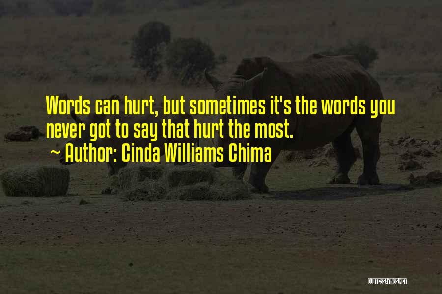 Cinda Williams Chima Quotes: Words Can Hurt, But Sometimes It's The Words You Never Got To Say That Hurt The Most.