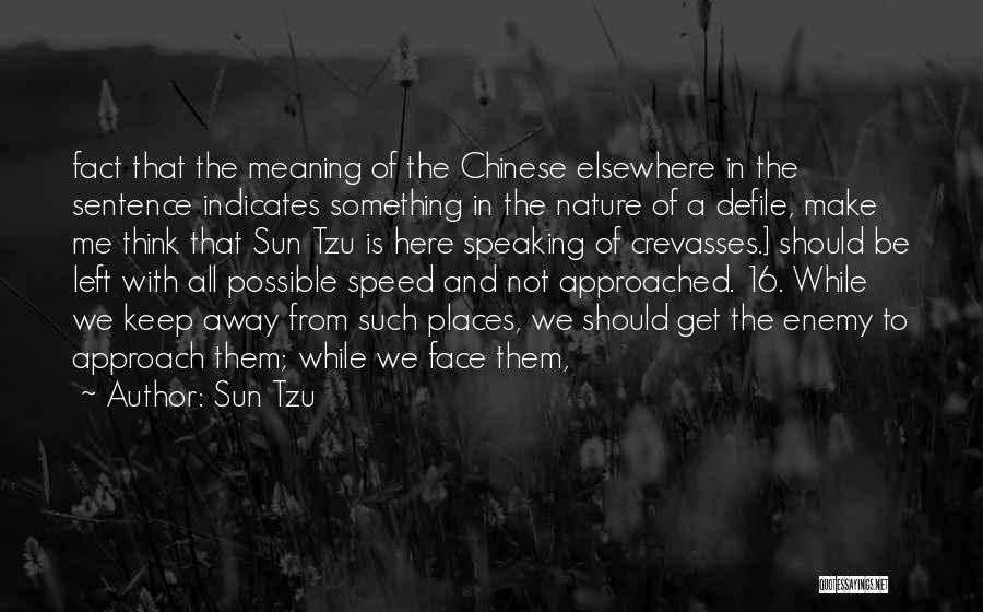 Sun Tzu Quotes: Fact That The Meaning Of The Chinese Elsewhere In The Sentence Indicates Something In The Nature Of A Defile, Make
