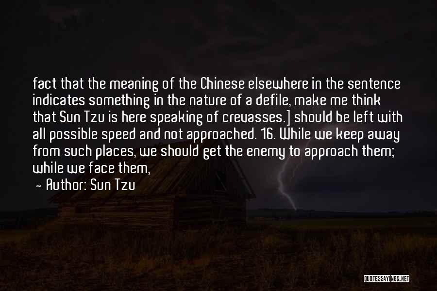 Sun Tzu Quotes: Fact That The Meaning Of The Chinese Elsewhere In The Sentence Indicates Something In The Nature Of A Defile, Make