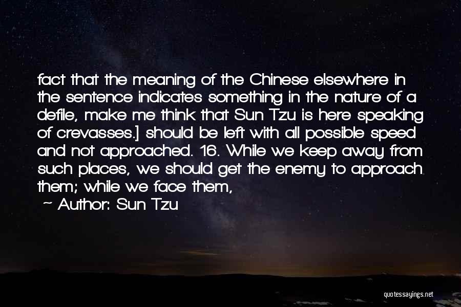 Sun Tzu Quotes: Fact That The Meaning Of The Chinese Elsewhere In The Sentence Indicates Something In The Nature Of A Defile, Make