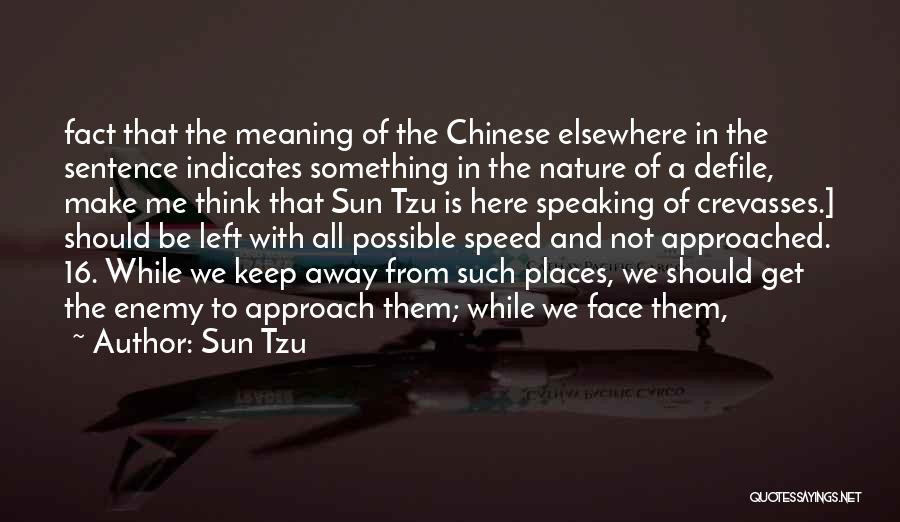 Sun Tzu Quotes: Fact That The Meaning Of The Chinese Elsewhere In The Sentence Indicates Something In The Nature Of A Defile, Make