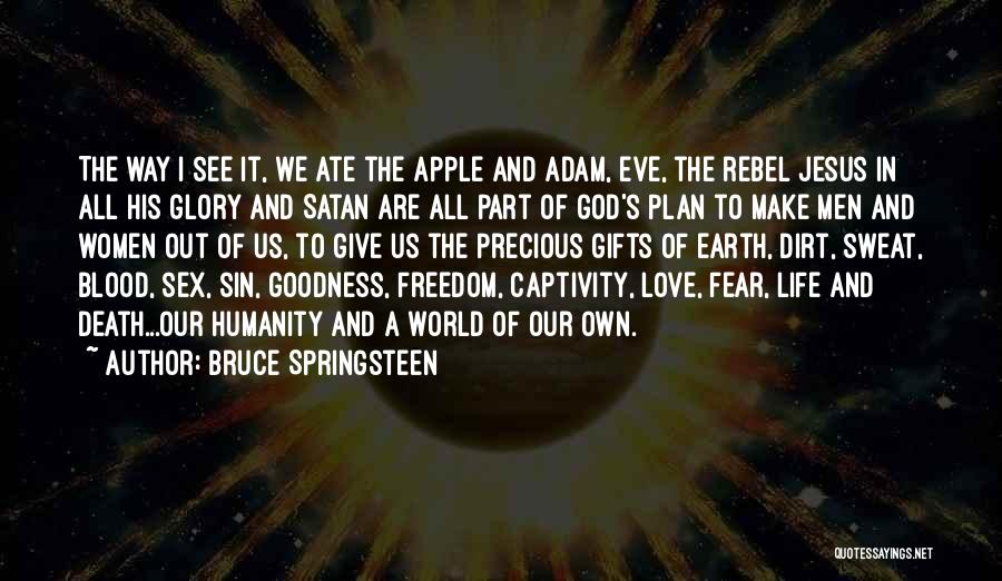 Bruce Springsteen Quotes: The Way I See It, We Ate The Apple And Adam, Eve, The Rebel Jesus In All His Glory And