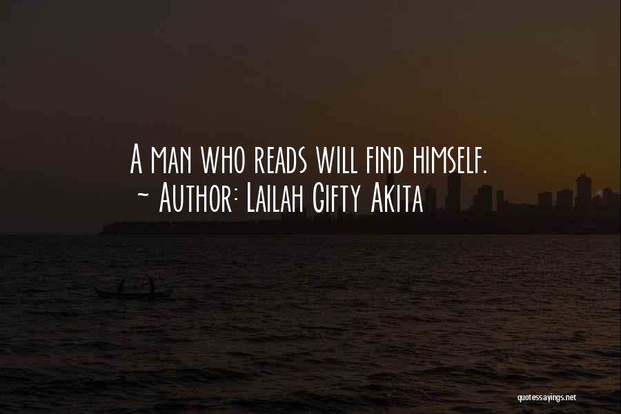 Lailah Gifty Akita Quotes: A Man Who Reads Will Find Himself.