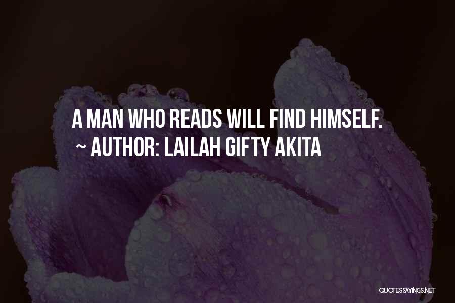 Lailah Gifty Akita Quotes: A Man Who Reads Will Find Himself.