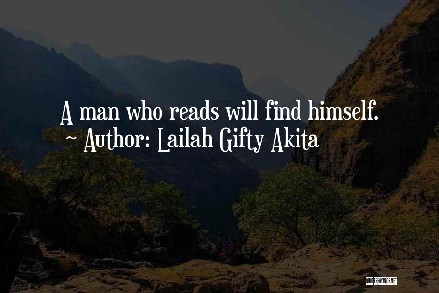 Lailah Gifty Akita Quotes: A Man Who Reads Will Find Himself.