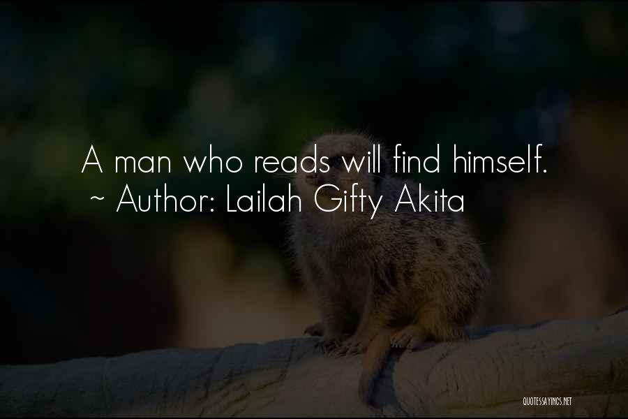 Lailah Gifty Akita Quotes: A Man Who Reads Will Find Himself.