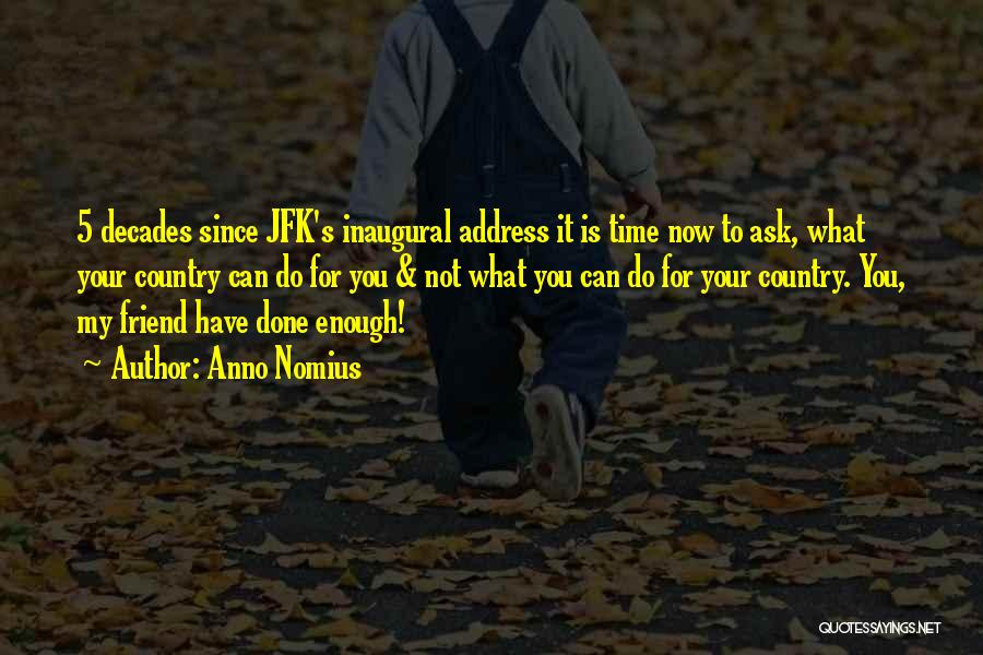 Anno Nomius Quotes: 5 Decades Since Jfk's Inaugural Address It Is Time Now To Ask, What Your Country Can Do For You &