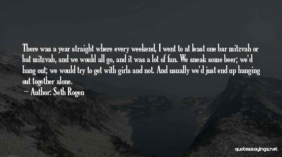 Seth Rogen Quotes: There Was A Year Straight Where Every Weekend, I Went To At Least One Bar Mitzvah Or Bat Mitzvah, And