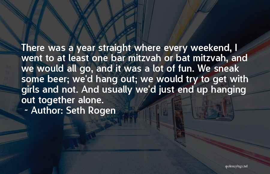 Seth Rogen Quotes: There Was A Year Straight Where Every Weekend, I Went To At Least One Bar Mitzvah Or Bat Mitzvah, And