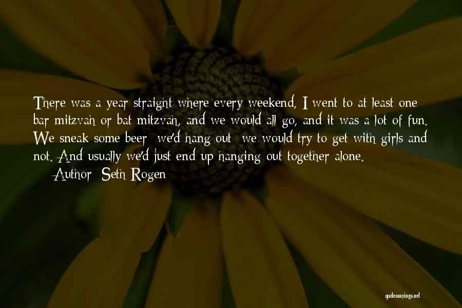 Seth Rogen Quotes: There Was A Year Straight Where Every Weekend, I Went To At Least One Bar Mitzvah Or Bat Mitzvah, And