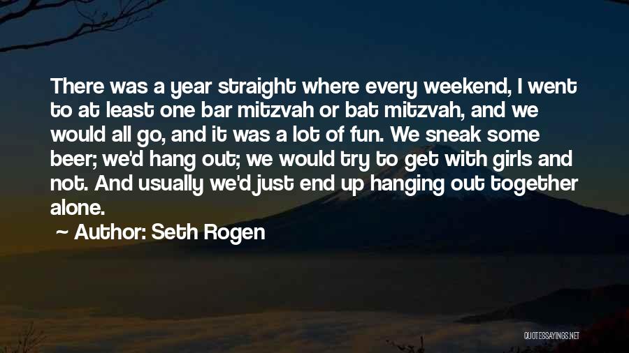 Seth Rogen Quotes: There Was A Year Straight Where Every Weekend, I Went To At Least One Bar Mitzvah Or Bat Mitzvah, And