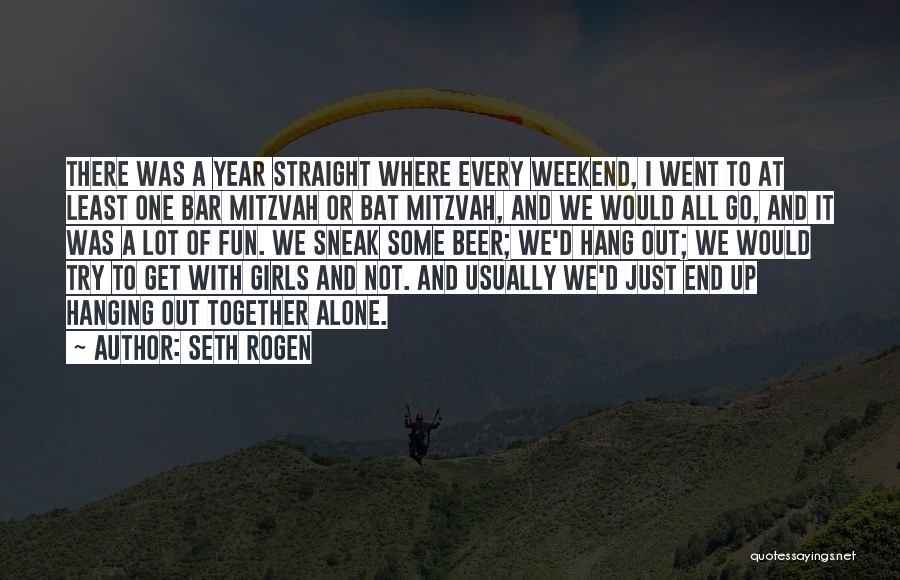 Seth Rogen Quotes: There Was A Year Straight Where Every Weekend, I Went To At Least One Bar Mitzvah Or Bat Mitzvah, And