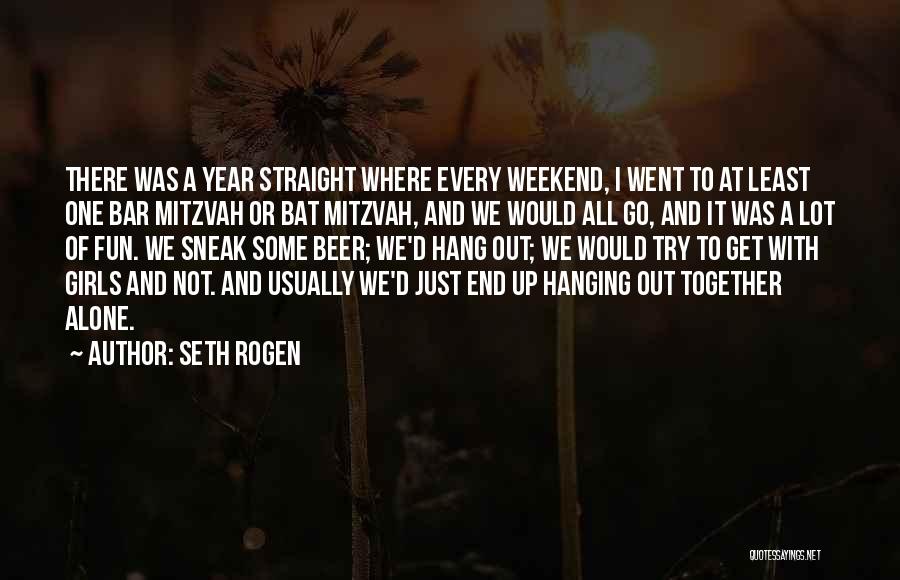 Seth Rogen Quotes: There Was A Year Straight Where Every Weekend, I Went To At Least One Bar Mitzvah Or Bat Mitzvah, And