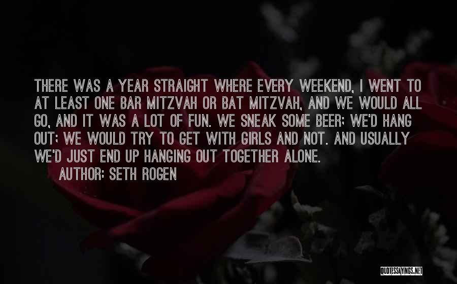 Seth Rogen Quotes: There Was A Year Straight Where Every Weekend, I Went To At Least One Bar Mitzvah Or Bat Mitzvah, And